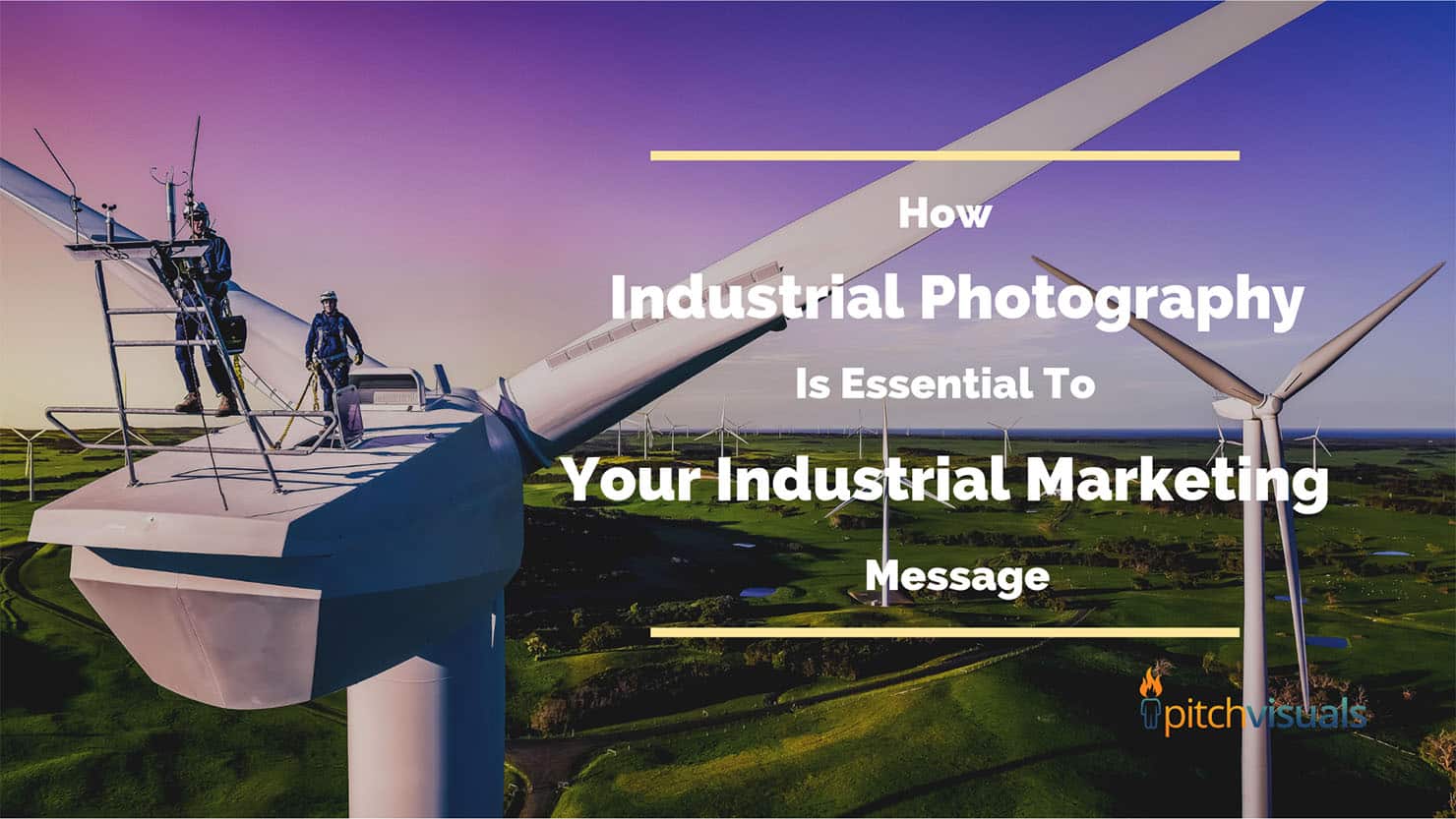 How Industrial Photography is Essential to Your Industrial Marketing Message