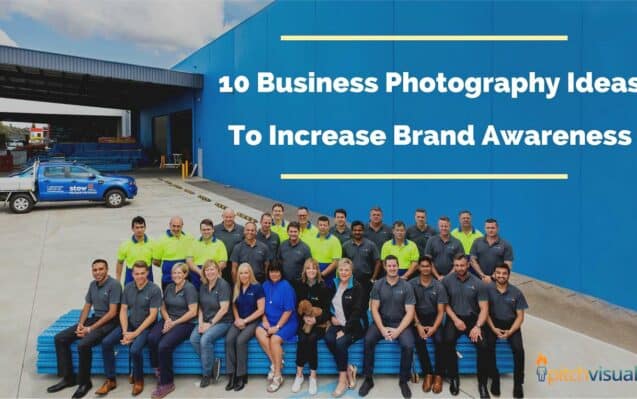 Business Photography To Increase Brand Awareness